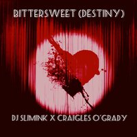 Bittersweet (Destiny) - Craigles O'Grady & DJ Slimink
