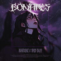 BONFIRES - INNOCENT & TIR3D DAYS