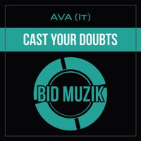 Cast Your Doubts - AVA (It)