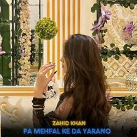Pa Mehfal Ke Da Yarano - Zahid Khan
