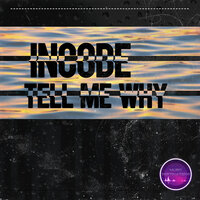 Tell Me Why - Incode