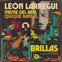 Brillas - Leon Larregui & Meme Del Real & Quique Rangel