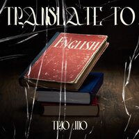 Translate to English (Freestyle) - Trio Mio