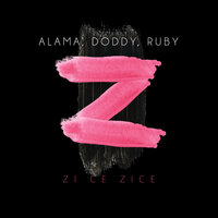Zi Ce Zice - Doddy & Ruby & Alama