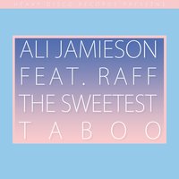 The Sweetest Taboo - Ali Jamieson & RAFF