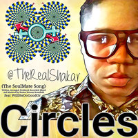 Circles (The Soulmate Song) - TheRealShakar & WillHeDoGoodOr & TheRealShakar feat. WillHeDoGoodOr