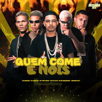 Quem Come É Nois - Mc Tony Bruxo & Mc Xande Rd & Mc ManoGab & Pz De Maranguape & Mc Wl Da Zn
