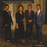 Two Highways - Alison Krauss