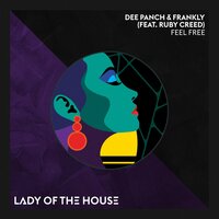 Feel Free - Dee Panch & Frankly & Ruby Creed
