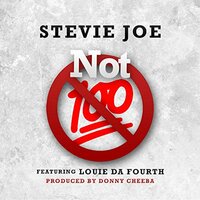 Not 100 - Stevie Joe & Louie Da Fourth