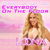Everybody on the Floor (Ooh La La La) - Loona