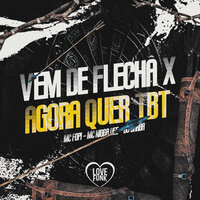 Vem de Flecha X Agora Quer Tbt - Mc Fopi & Mc Nigga Dee & Dj Barba