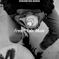 Quiet Music for Moods - French Cafe Music