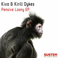 Pensive Loony - Kiva & Kirill Dykes