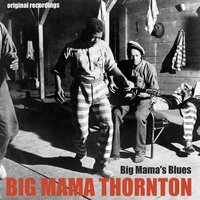 They Call Me Big Mama - Big Mama Thornton