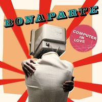 Computer in Love - Bonaparte