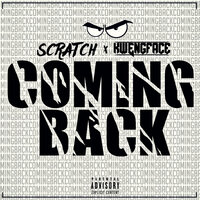 Coming Back - Scratch & Kwengface