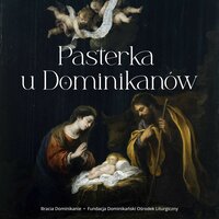 Adeste fideles - Fundacja Dominikański Ośrodek Liturgiczny & Bracia dominikanie