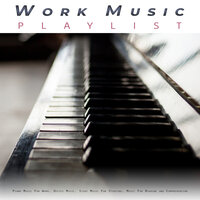 Calm Music For Focus and Concentration - Concentration Music for Work & Work Music & Work Playlist