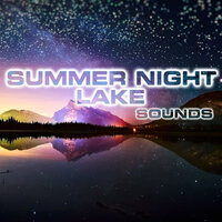 Sleep Summer Night Lake Ambience - Summer Night Lake Sounds & National Geographic Nature Sounds & Nature Sounds New Age & White Noise Sounds For Sleep & White Noise Ambience & Soothing Sounds