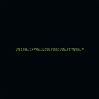 Your Time Is Up - Will Saul & Paul Woolford