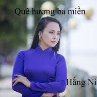 Quê hương ba miền 1 - Hằng Ni