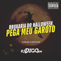 Bruxaria do Halloween, Pega Meu Garoto - Dj Digo Beat & MC MN & Dj Vegas