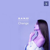 Change - B.A.N.G!