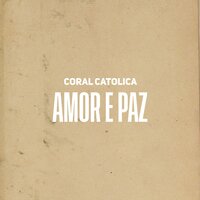 Amor e Paz - Coral Católica