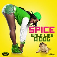 Walk Like a Dog - Spice