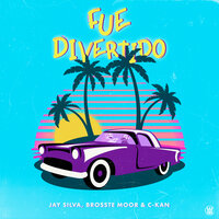 Fue Divertido - Jay Silva & Brosste Moor & C-Kan