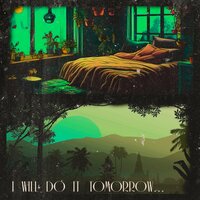 I Will Do It Tomorrow - SXTXRMANE & Alex Pristupa