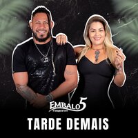Tarde Demais - Embalo 5 & Dhenny Mell