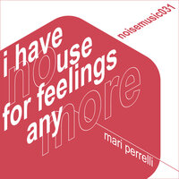 I Have No Use for Feelings Anymore - Mari Perrelli & Allan Villar
