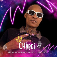 Chapei - MC FERNANDINHO & Dj Tonclay