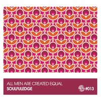 All Men Are Created Equal - Soulfuledge