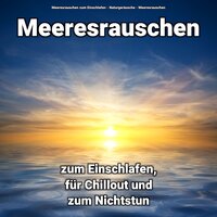 Klänge am Strand - Meeresrauschen & Meeresrauschen zum Einschlafen & Naturgeräusche