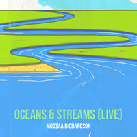 Oceans & Streams - Moosaa Richardson