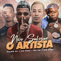 Não Sufoca o Artista - EO NIEL & EO JP & Filipe GT & Mc saci