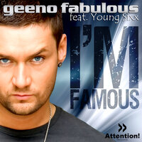 I´m Famous (Radio) - Geeno Fabulous & Young Sixx