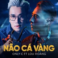 Não Cá Vàng (Beat) - Lou Hoàng & Only C