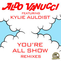 You’re All Show - Aldo Vanucci & Kylie Auldist
