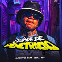 Clima de Penetração - Luanzinho do Recife & Deto Na Base