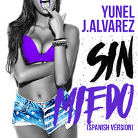 Sin Miedo - Yunel & J Alvarez