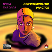 Just Rhyming for Practice - N'Dea tha Dada