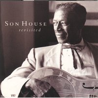 Preachin' The Blues - Son House