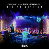 All Or Nothing - Toneshifterz & Atmozfears & Code Black