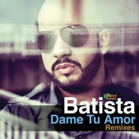 Dame Tu Amor - Batista