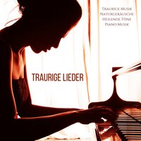 Schlafmusik - Traurige Lieder & Klavier