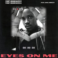 Eyes on Me - Tré Burwell & Ball Greezy